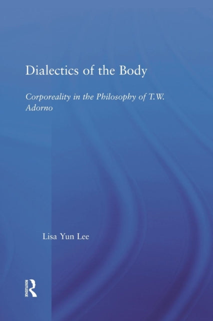 Book cover of: Dialectics of the Body. By: Lisa Yun Lee