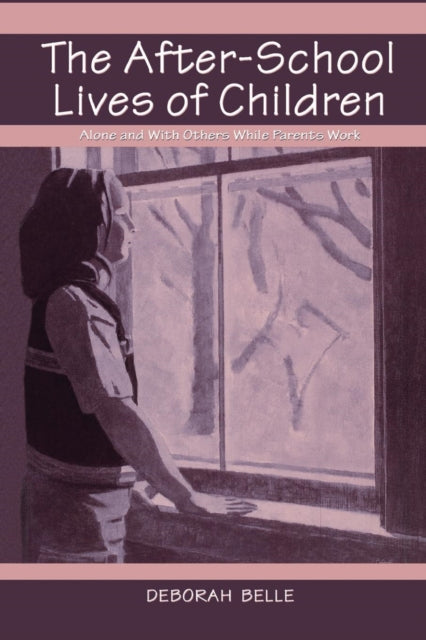 Book cover of: After-school Lives of Children. By: Deborah Belle