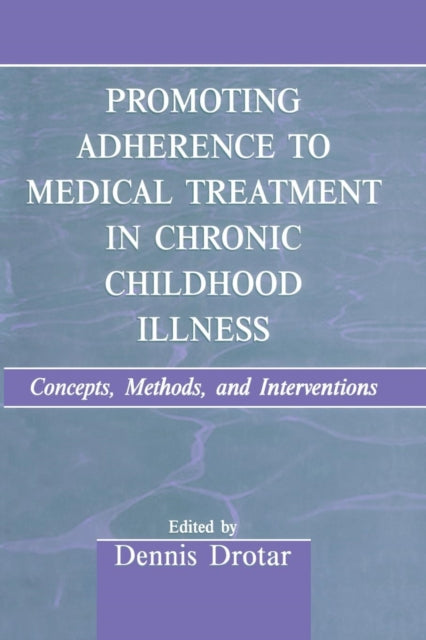 Book cover of: Promoting Adherence to Medical Treatment in Chronic Childhood Illness. By: Dennis Drotar
