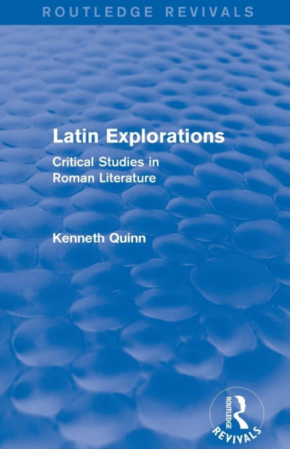 Book cover of: Latin Explorations (Routledge Revivals). By: Kenneth Quinn