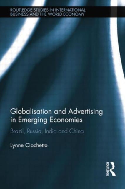 Book cover of: Globalisation and Advertising in Emerging Economies. By: Lynne Ciochetto