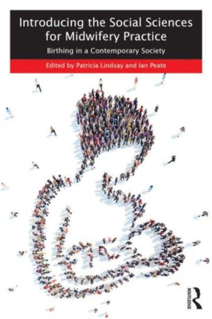 Book cover of: Introducing the Social Sciences for Midwifery Practice. By: Patricia Lindsay