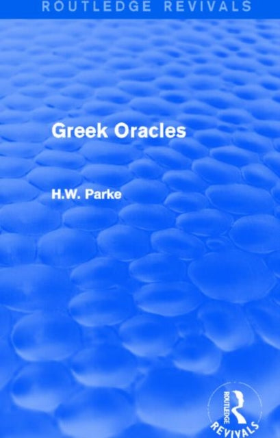Book cover of: Greek Oracles (Routledge Revivals). By: H. W. Parke