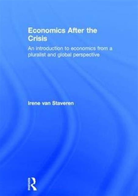 Book cover of: Economics After the Crisis. By: Irene van Staveren