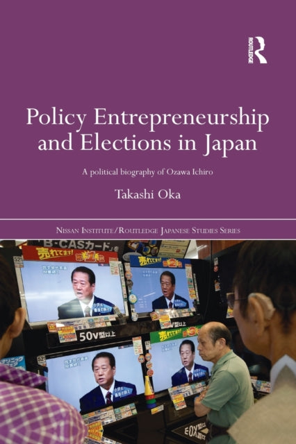 Book cover of: Policy Entrepreneurship and Elections in Japan. By: Takashi Oka
