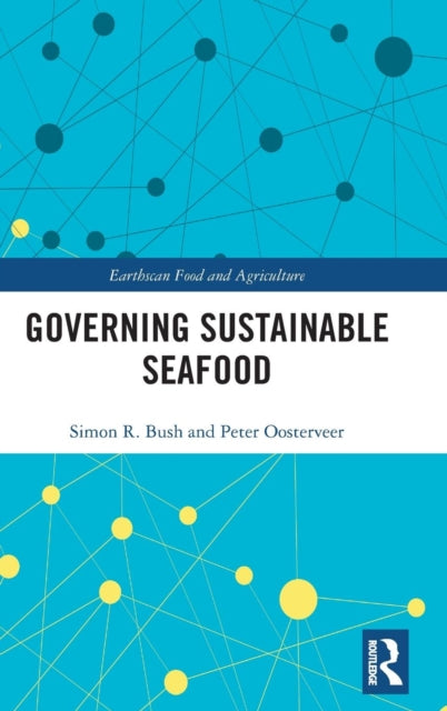 Book cover of: Governing Sustainable Seafood. By: Peter Oosterveer