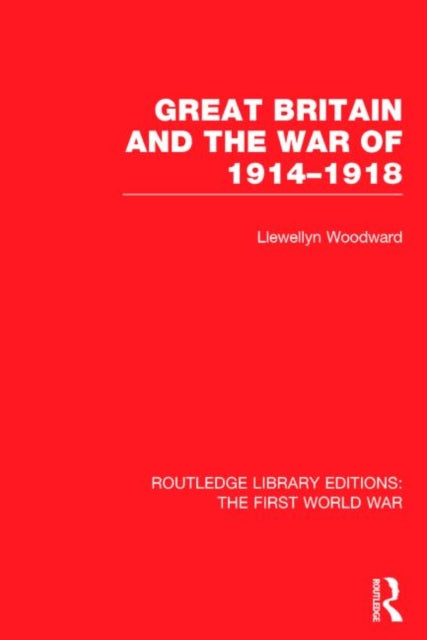Book cover of: Great Britain and the War of 1914-1918 (RLE The First World War). By: Llewellyn Woodward
