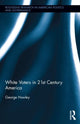 Book cover of: White Voters in 21st Century America. By: George Hawley