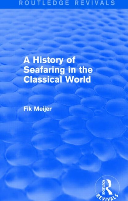 Book cover of: History of Seafaring in the Classical World (Routledge Revivals). By: Fik Meijer