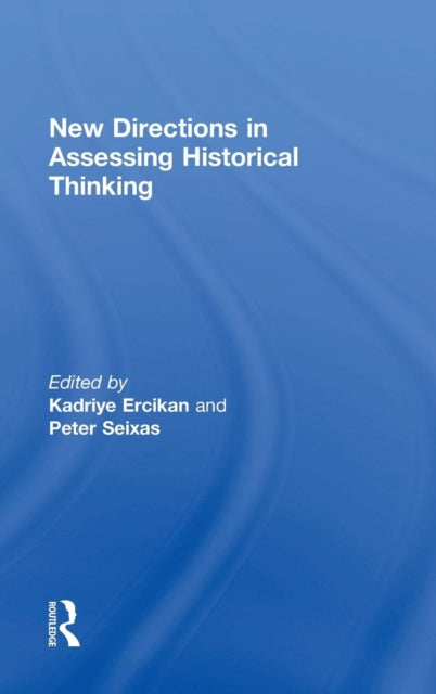 Book cover of: New Directions in Assessing Historical Thinking. By: Kadriye Ercikan