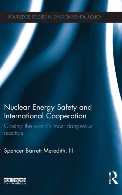 Book cover of: Nuclear Energy Safety and International Cooperation. By: Meredith, Spencer Barrett, III