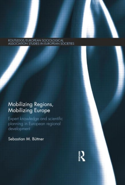Book cover of: Mobilizing Regions, Mobilizing Europe. By: Sebastian M. Buettner