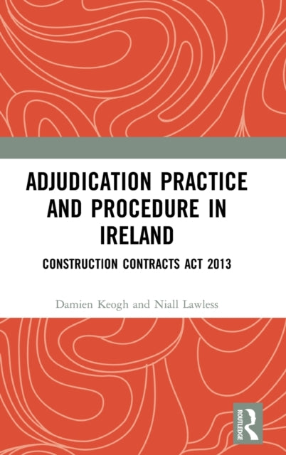 Book cover of: Adjudication Practice and Procedure in Ireland. By: Anthony Hussey