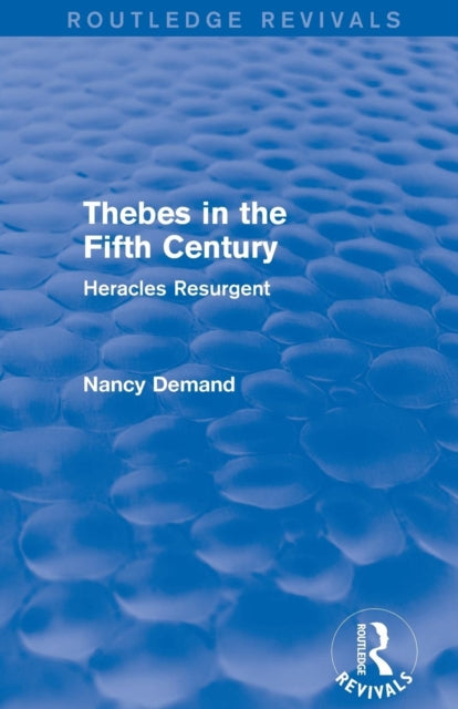 Book cover of: Thebes in the Fifth Century (Routledge Revivals). By: Nancy Demand