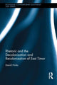 Book cover of: Rhetoric and the Decolonization and Recolonization of East Timor. By: David Hicks
