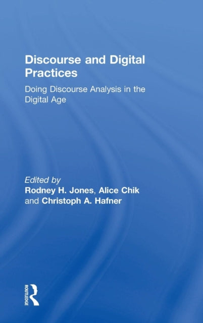 Book cover of: Discourse and Digital Practices. By: Rodney H. Jones