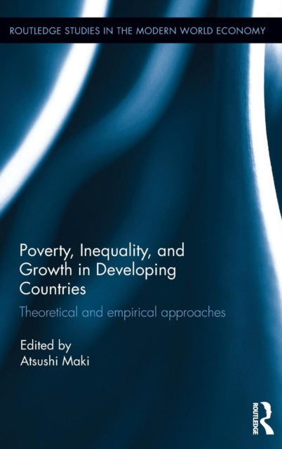 Book cover of: Poverty, Inequality and Growth in Developing Countries. By: Atsushi Maki