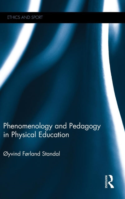 Book cover of: Phenomenology and Pedagogy in Physical Education. By: Oyvind Standal