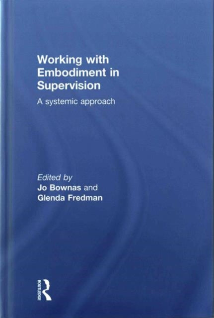 Book cover of: Working with Embodiment in Supervision. By: Jo Bownas