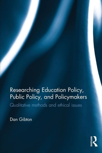 Book cover of: Researching Education Policy, Public Policy, and Policymakers. By: Dan Gibton
