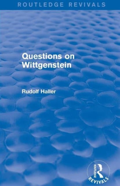 Book cover of: Questions on Wittgenstein (Routledge Revivals). By: Rudolf Haller