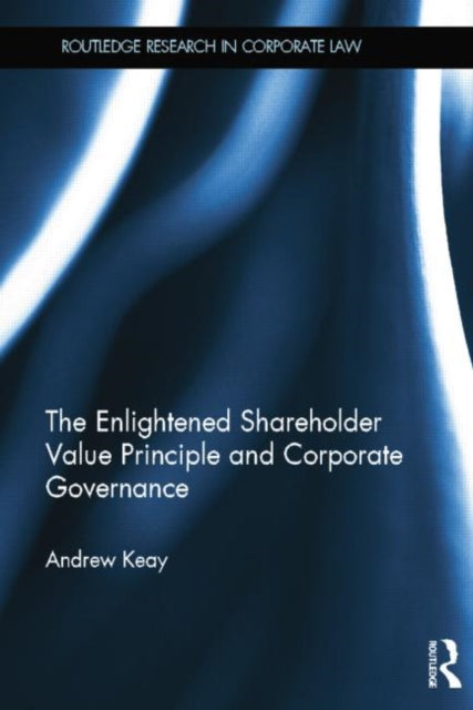 Book cover of: Enlightened Shareholder Value Principle and Corporate Governance. By: Andrew Keay