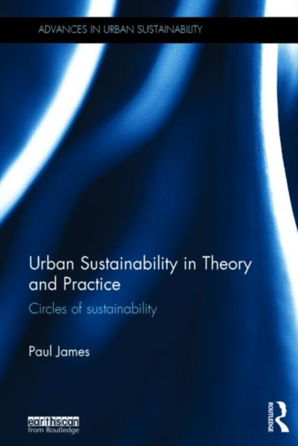 Book cover of: Urban Sustainability in Theory and Practice. By: Paul James