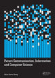 Book cover of: Future Communication, Information and Computer Science. By: Dawei Zheng