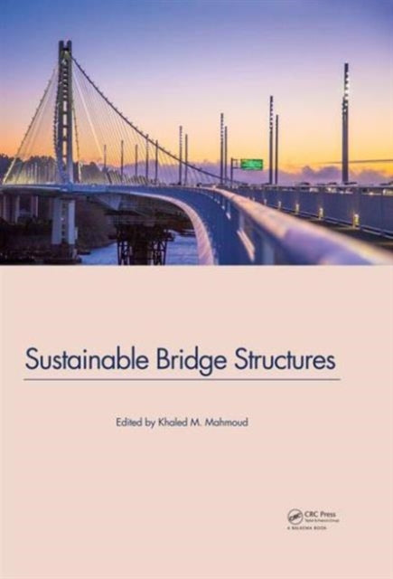 Book cover of: Sustainable Bridge Structures. By: Khaled Mahmoud