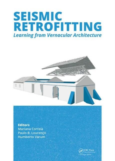 Book cover of: Seismic Retrofitting: Learning from Vernacular Architecture. By: Mariana Correia