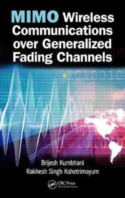 Book cover of: MIMO Wireless Communications over Generalized Fading Channels. By: Brijesh Kumbhani