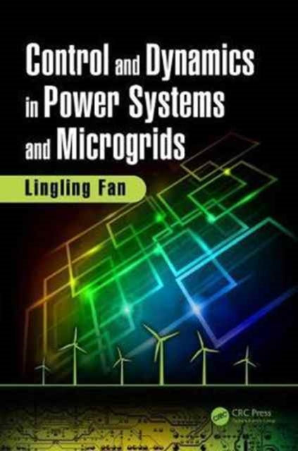 Book cover of: Control and Dynamics in Power Systems and Microgrids. By: Lingling Fan