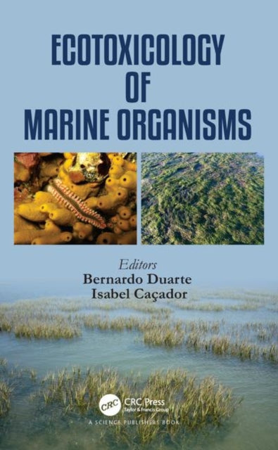 Book cover of: Ecotoxicology of Marine Organisms. By: Bernardo Duarte