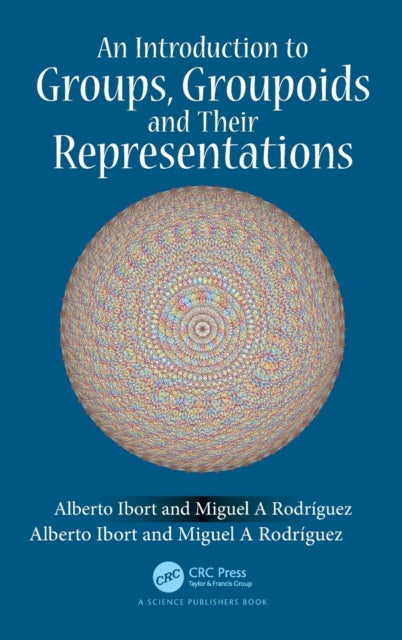 Book cover of: Introduction to Groups, Groupoids and Their Representations. By: Alberto Ibort