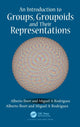 Book cover of: Introduction to Groups, Groupoids and Their Representations. By: Alberto Ibort