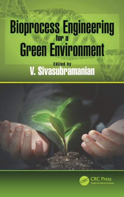 Book cover of: Bioprocess Engineering for a Green Environment. By: V. Sivasubramanian