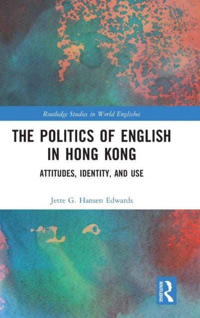 Book cover of: Politics of English in Hong Kong. By: Jette G. Hansen Edwards