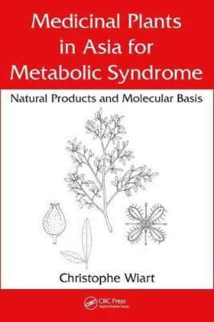 Book cover of: Medicinal Plants in Asia for Metabolic Syndrome. By: Christophe Wiart
