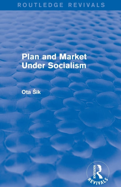 Book cover of: Plan and Market Under Socialism. By: Ota Sik