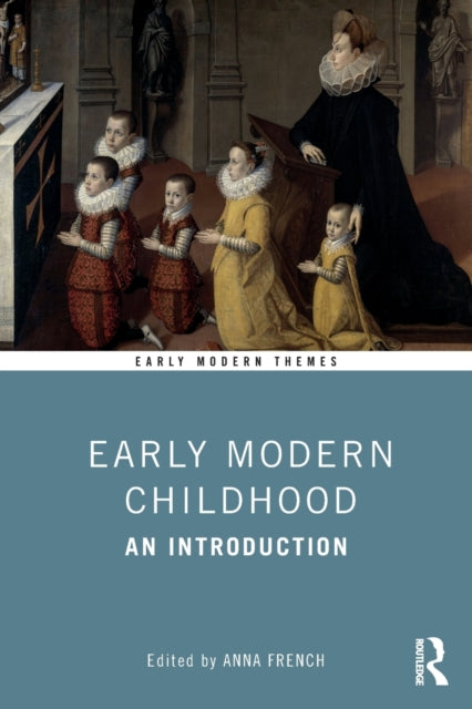 Book cover of: Early Modern Childhood. By: Anna French