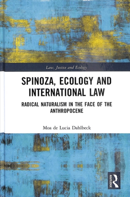 Book cover of: Spinoza, Ecology and International Law. By: Moa De Lucia Dahlbeck