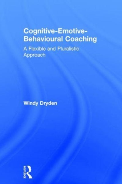 Book cover of: Cognitive-Emotive-Behavioural Coaching. By: Windy Dryden