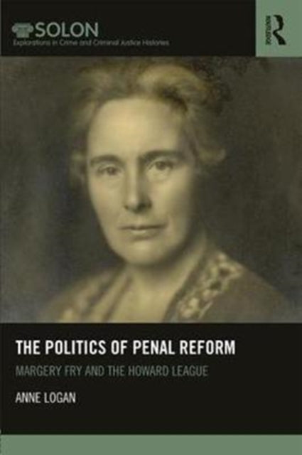 Book cover of: Politics of Penal Reform. By: Anne Logan