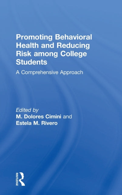 Book cover of: Promoting Behavioral Health and Reducing Risk among College Students. By: M. Dolores Cimini