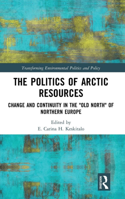 Book cover of: Politics of Arctic Resources. By: Carina Keskitalo
