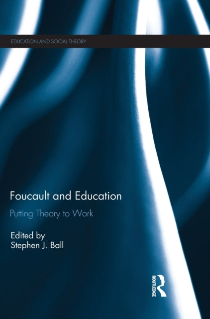 Book cover of: Foucault and Education. By: Stephen J. Ball