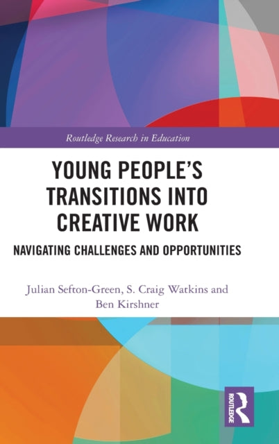 Book cover of: Young People’s Transitions into Creative Work. By: Julian Sefton-Green