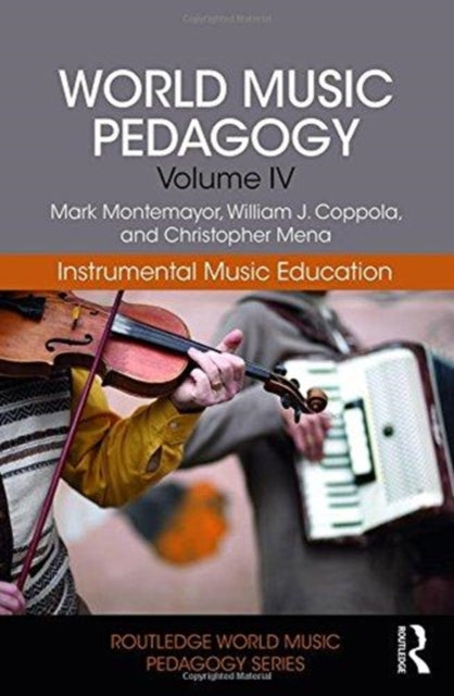 Book cover of: World Music Pedagogy, Volume IV: Instrumental Music Education. By: Mark Montemayor