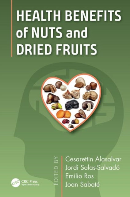 Book cover of: Health Benefits of Nuts and Dried Fruits. By: Cesarettin Alasalvar