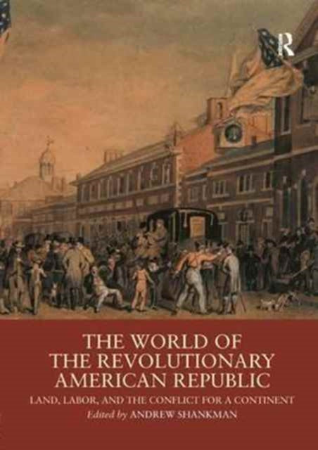 Book cover of: World of the Revolutionary American Republic. By: Andrew Shankman